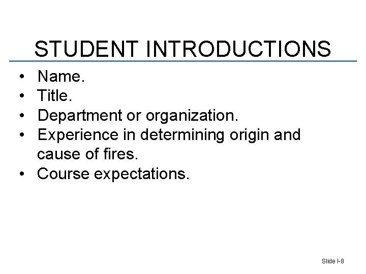 STUDENT INTRODUCTIONS • • Name. Title. Department or organization. Experience in determining origin and