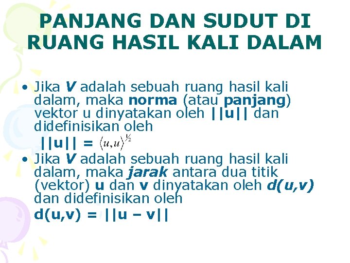 PANJANG DAN SUDUT DI RUANG HASIL KALI DALAM • Jika V adalah sebuah ruang