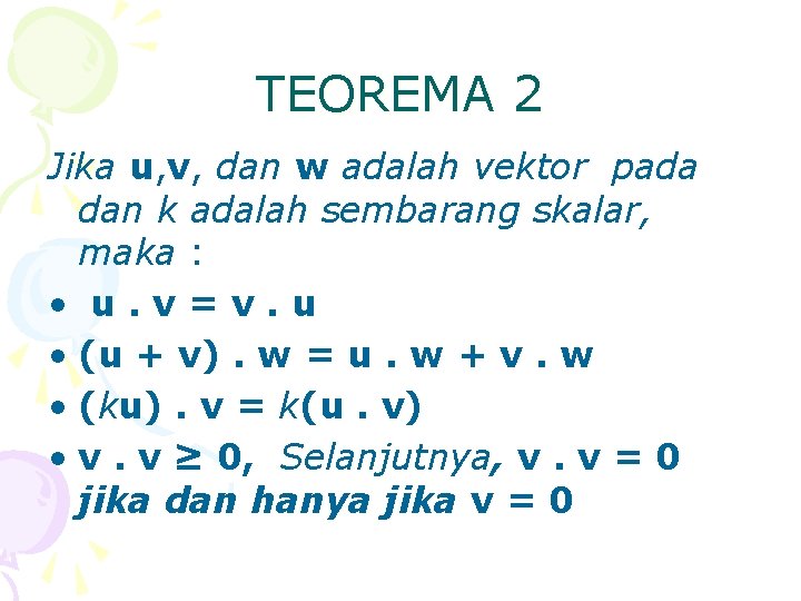 TEOREMA 2 Jika u, v, dan w adalah vektor pada dan k adalah sembarang