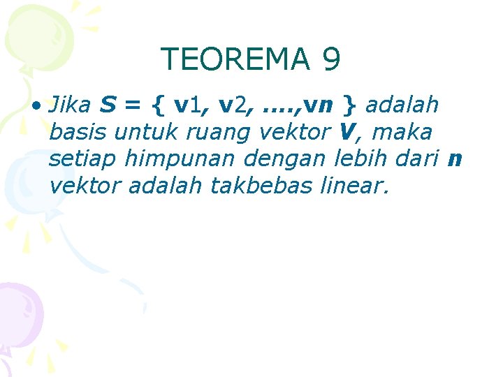 TEOREMA 9 • Jika S = { v 1, v 2, . . ,