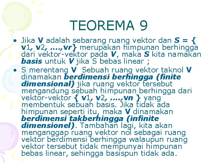 TEOREMA 9 • Jika V adalah sebarang ruang vektor dan S = { v