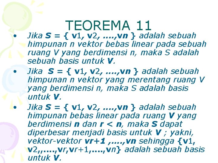  • • • TEOREMA 11 Jika S = { v 1, v 2,