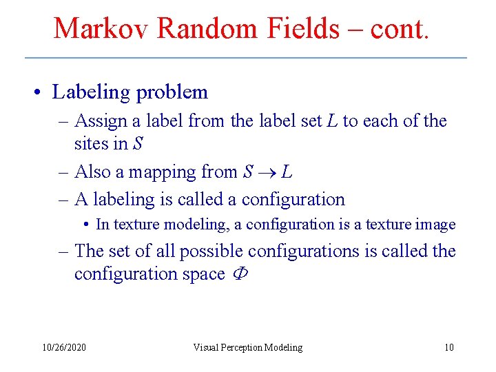 Markov Random Fields – cont. • Labeling problem – Assign a label from the
