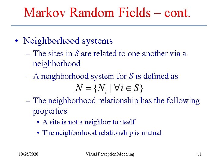 Markov Random Fields – cont. • Neighborhood systems – The sites in S are