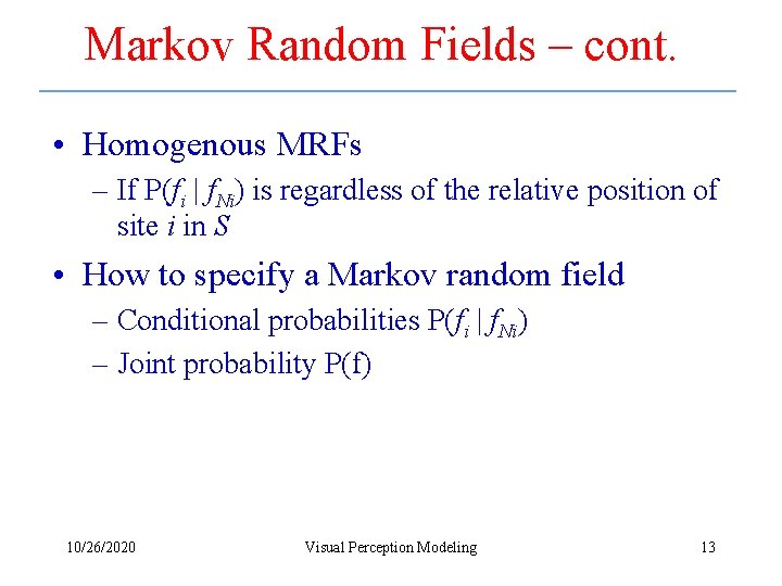 Markov Random Fields – cont. • Homogenous MRFs – If P(fi | f. Ni)