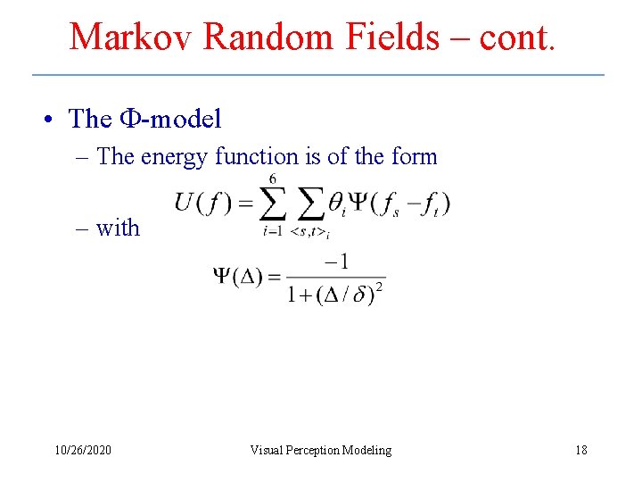 Markov Random Fields – cont. • The -model – The energy function is of