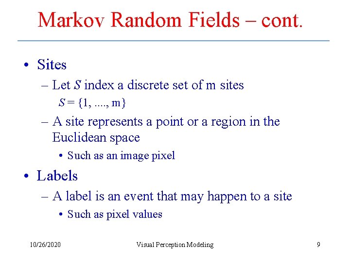 Markov Random Fields – cont. • Sites – Let S index a discrete set