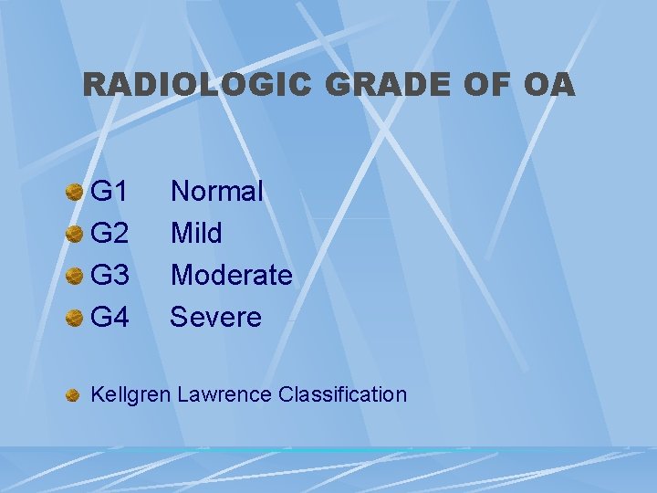 RADIOLOGIC GRADE OF OA G 1 G 2 G 3 G 4 Normal Mild