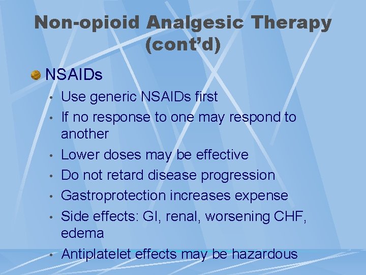 Non-opioid Analgesic Therapy (cont’d) NSAIDs • • Use generic NSAIDs first If no response