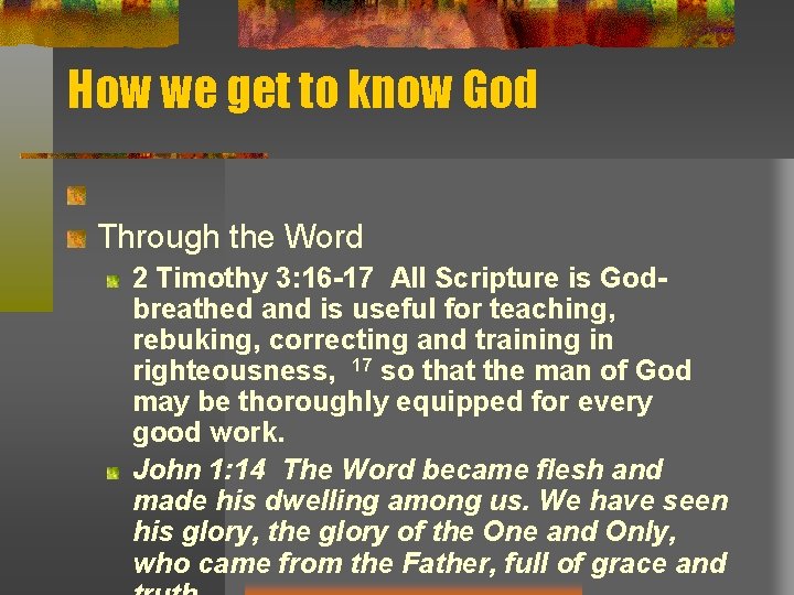 How we get to know God Through the Word 2 Timothy 3: 16 -17