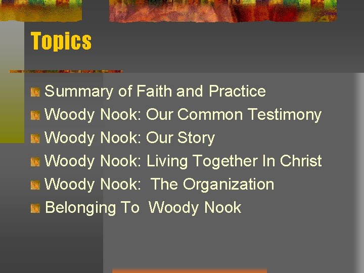 Topics Summary of Faith and Practice Woody Nook: Our Common Testimony Woody Nook: Our