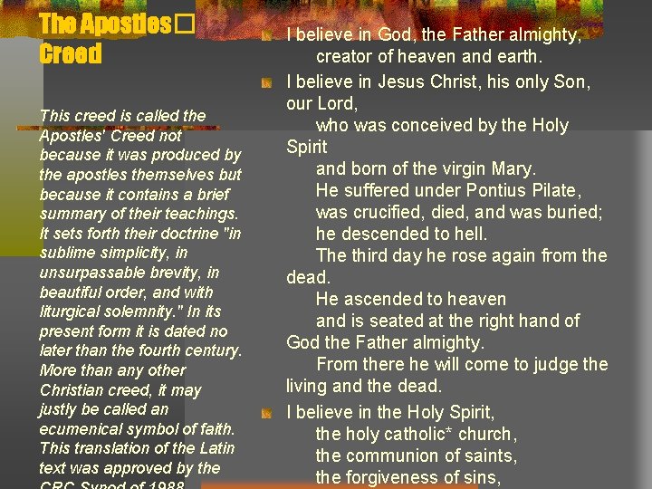 The Apostles� Creed This creed is called the Apostles' Creed not because it was