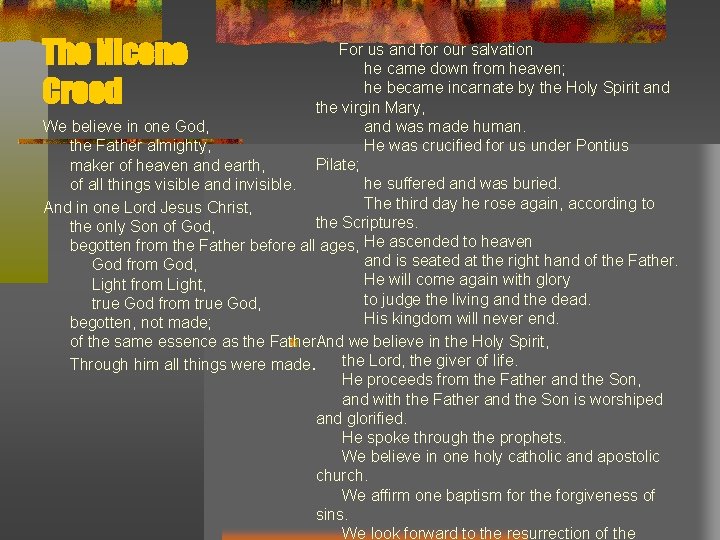 The Nicene Creed For us and for our salvation he came down from heaven;