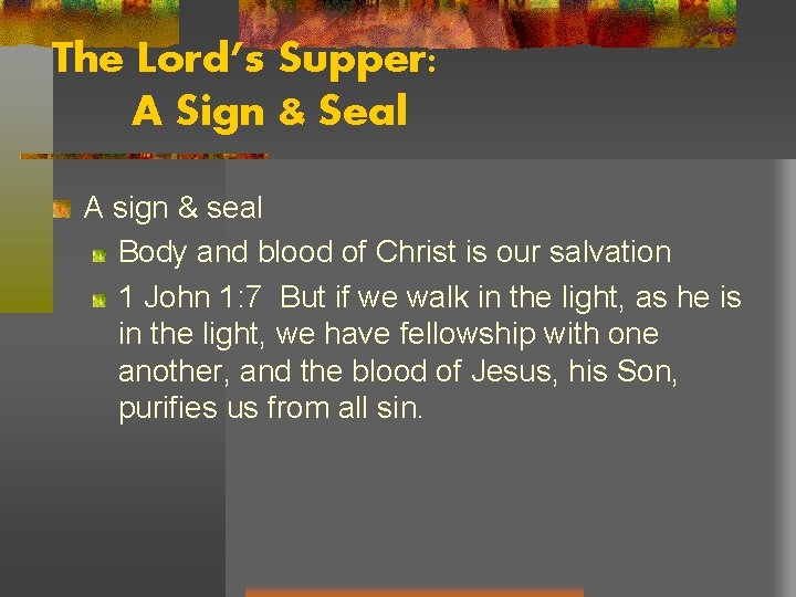 The Lord’s Supper: A Sign & Seal A sign & seal Body and blood