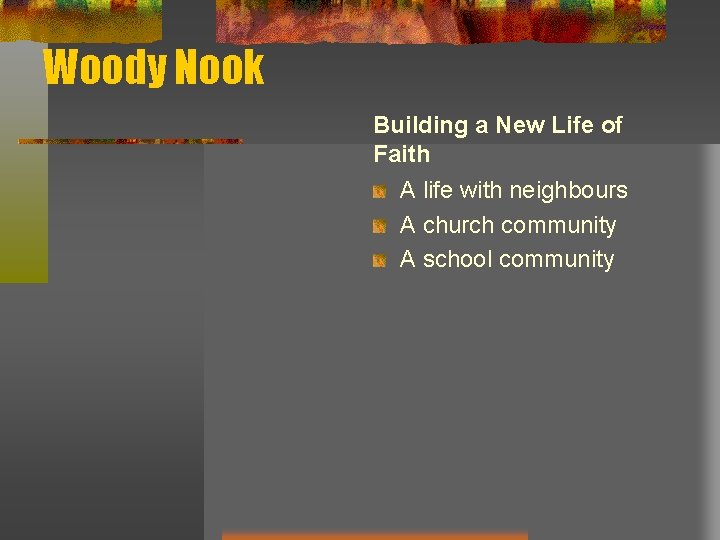 Woody Nook Building a New Life of Faith A life with neighbours A church