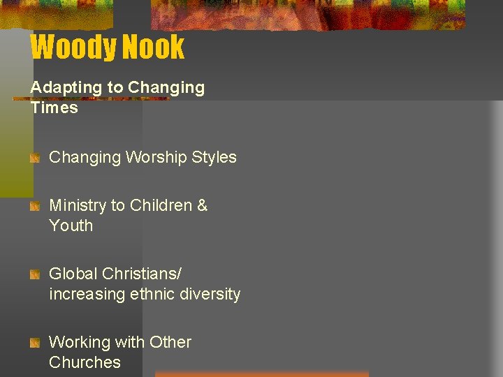 Woody Nook Adapting to Changing Times Changing Worship Styles Ministry to Children & Youth