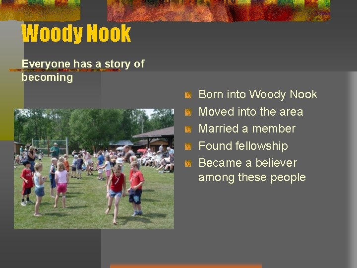 Woody Nook Everyone has a story of becoming Born into Woody Nook Moved into