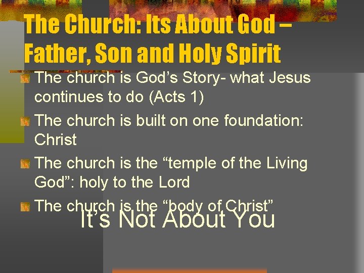 The Church: Its About God – Father, Son and Holy Spirit The church is