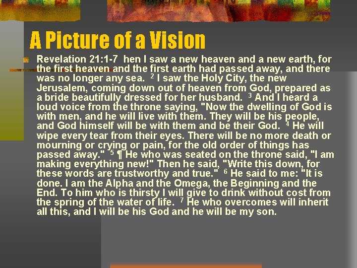 A Picture of a Vision Revelation 21: 1 -7 hen I saw a new