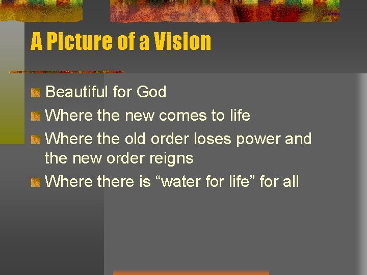 A Picture of a Vision Beautiful for God Where the new comes to life