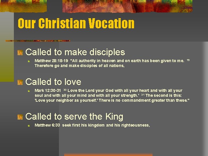Our Christian Vocation Called to make disciples Matthew 28: 18 -19 "All authority in