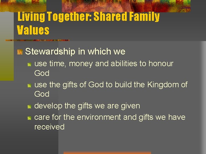 Living Together: Shared Family Values Stewardship in which we use time, money and abilities