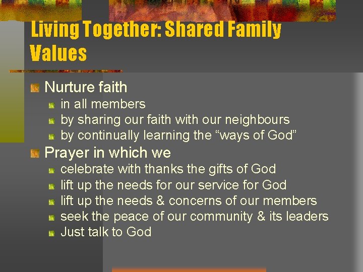 Living Together: Shared Family Values Nurture faith in all members by sharing our faith