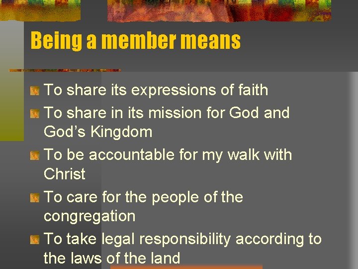 Being a member means To share its expressions of faith To share in its