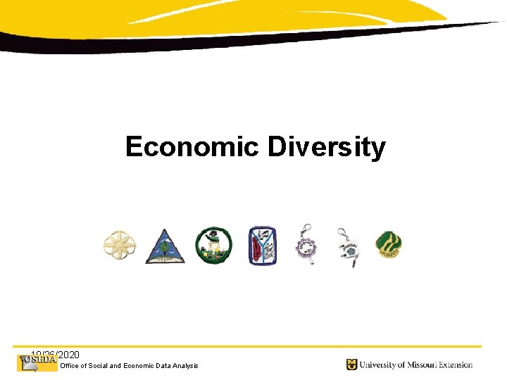 Economic Diversity 10/26/2020 Office of Social and Economic Data Analysis 