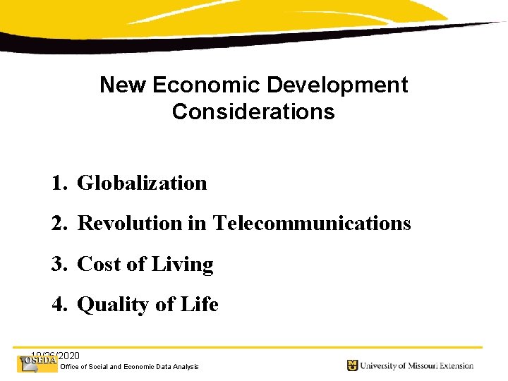 New Economic Development Considerations 1. Globalization 2. Revolution in Telecommunications 3. Cost of Living