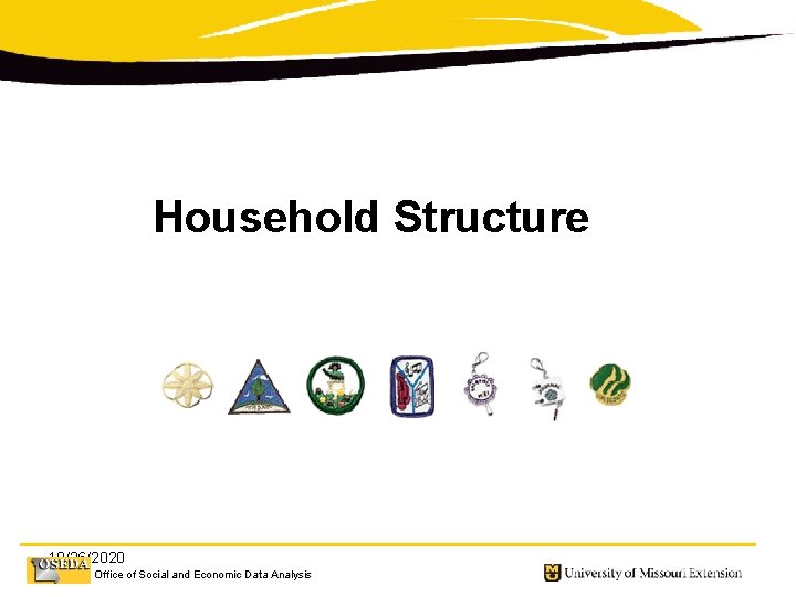 Household Structure 10/26/2020 Office of Social and Economic Data Analysis 