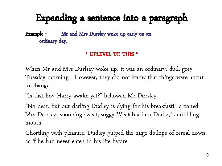 Expanding a sentence into a paragraph Example Mr and Mrs Dursley woke up early