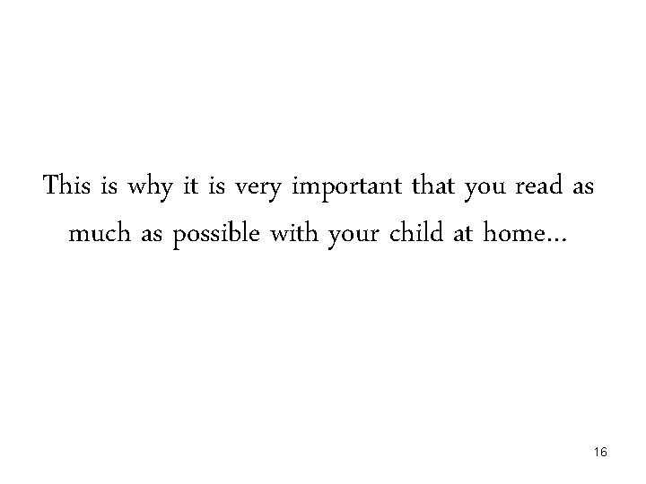 This is why it is very important that you read as much as possible