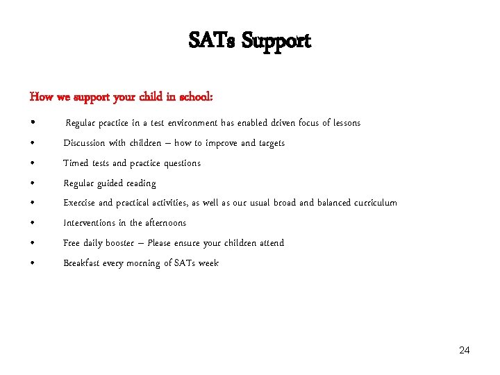 SATs Support How we support your child in school: • • Regular practice in