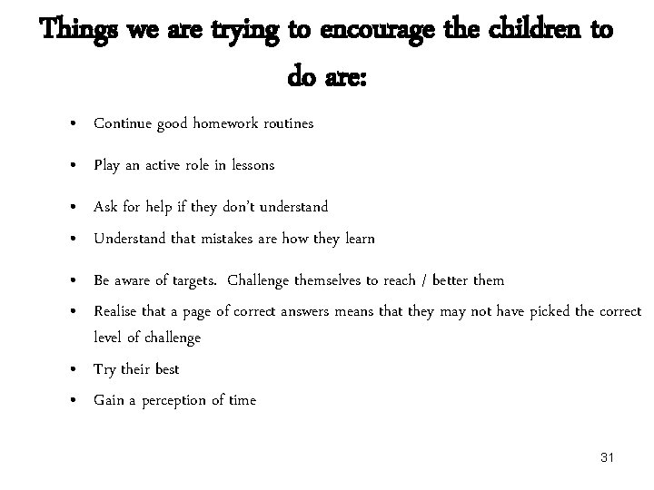 Things we are trying to encourage the children to do are: • Continue good