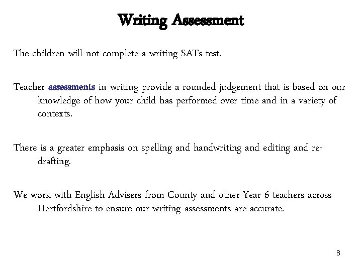 Writing Assessment The children will not complete a writing SATs test. Teacher assessments in