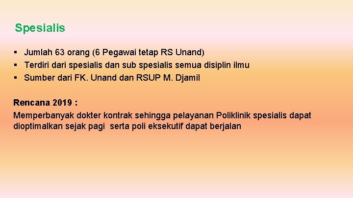 Spesialis § Jumlah 63 orang (6 Pegawai tetap RS Unand) § Terdiri dari spesialis