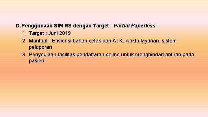 D. Penggunaan SIM RS dengan Target Partial Paperless 1. Target : Juni 2019 2.