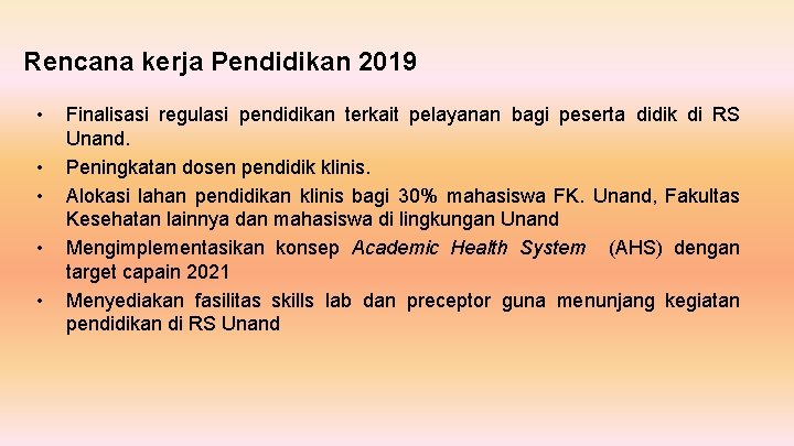 Rencana kerja Pendidikan 2019 • • • Finalisasi regulasi pendidikan terkait pelayanan bagi peserta