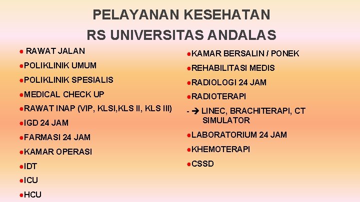 PELAYANAN KESEHATAN RS UNIVERSITAS ANDALAS ● RAWAT JALAN ●KAMAR BERSALIN / PONEK ●POLIKLINIK UMUM