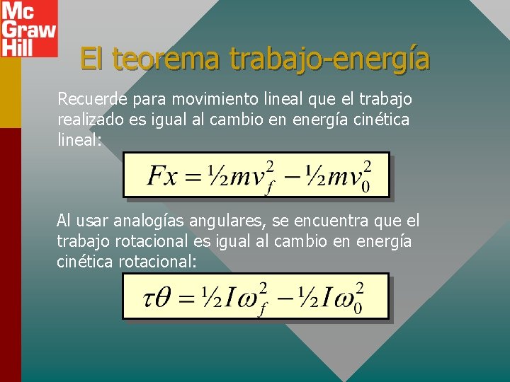 El teorema trabajo-energía Recuerde para movimiento lineal que el trabajo realizado es igual al El teorema trabajo-energía Recuerde para movimiento lineal que el trabajo realizado es igual al