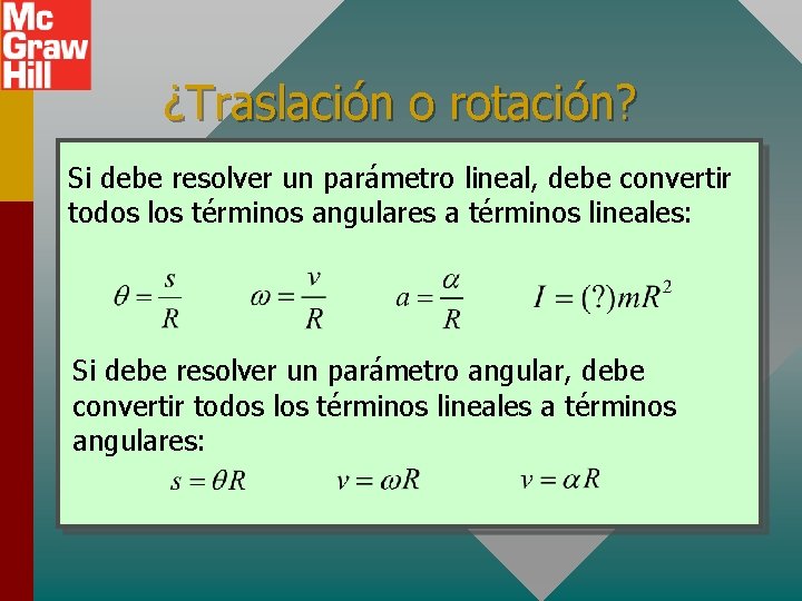 ¿Traslación o rotación? Si debe resolver un parámetro lineal, debe convertir todos los términos ¿Traslación o rotación? Si debe resolver un parámetro lineal, debe convertir todos los términos