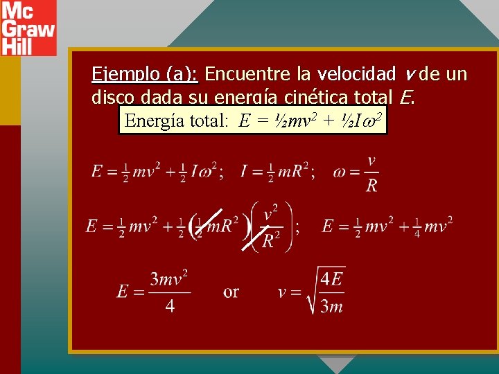 Ejemplo (a): Encuentre la velocidad v de un disco dada su energía cinética total Ejemplo (a): Encuentre la velocidad v de un disco dada su energía cinética total