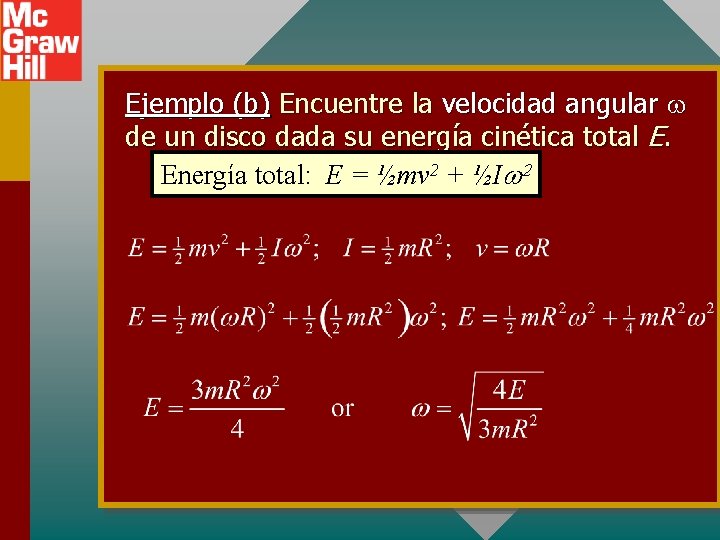 Ejemplo (b) Encuentre la velocidad angular de un disco dada su energía cinética total Ejemplo (b) Encuentre la velocidad angular de un disco dada su energía cinética total