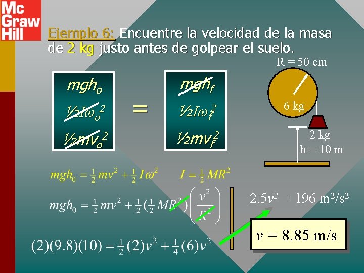 Ejemplo 6: Encuentre la velocidad de la masa de 2 kg justo antes de Ejemplo 6: Encuentre la velocidad de la masa de 2 kg justo antes de