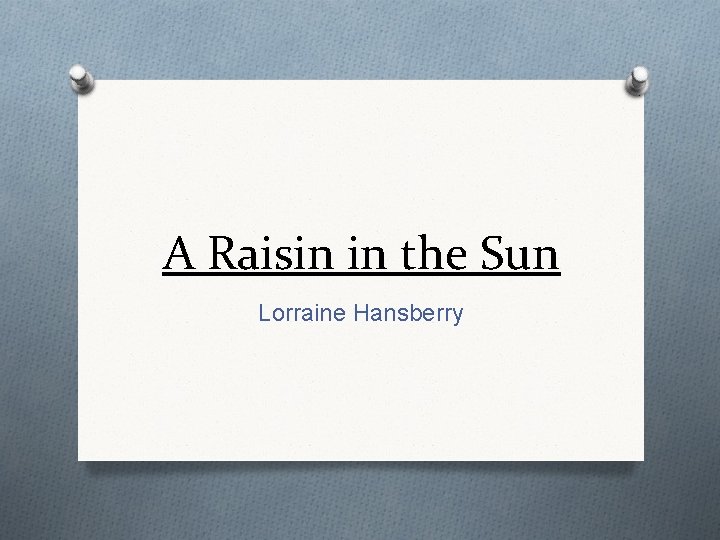 A Raisin in the Sun Lorraine Hansberry 