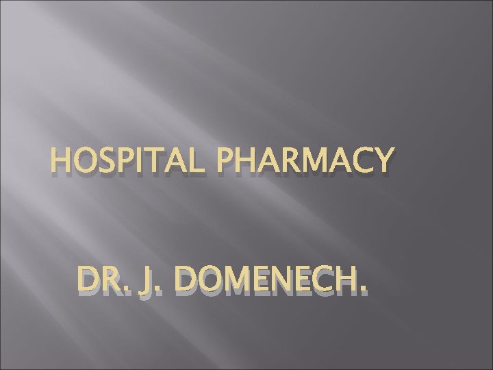 HOSPITAL PHARMACY DR. J. DOMENECH. 