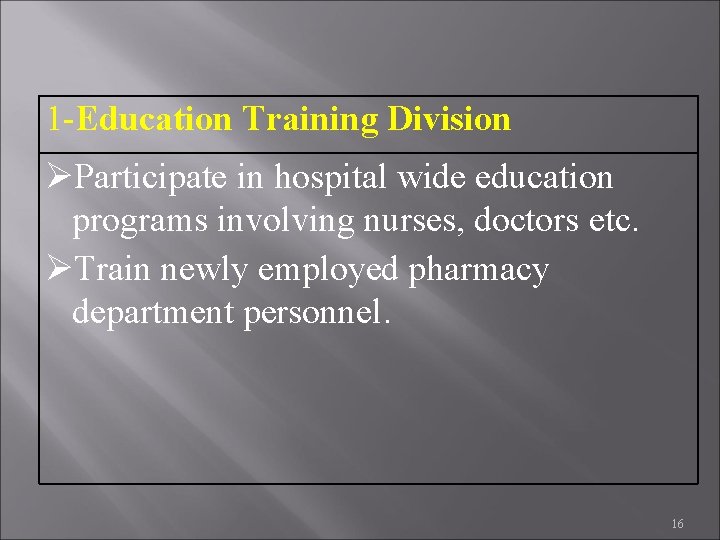 1 -Education Training Division Participate in hospital wide education programs involving nurses, doctors etc.