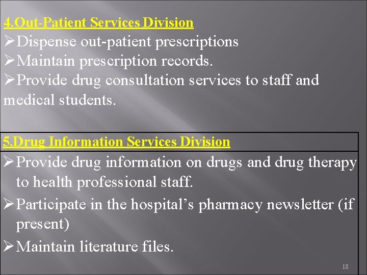 4. Out-Patient Services Division Dispense out-patient prescriptions Maintain prescription records. Provide drug consultation services