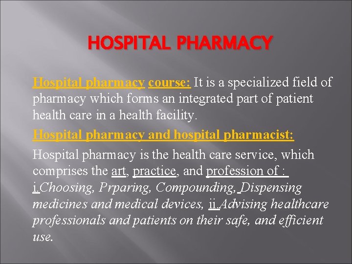 HOSPITAL PHARMACY Hospital pharmacy course: It is a specialized field of pharmacy which forms